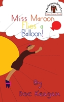 Miss Maroon Flies a Balloon 195457116X Book Cover