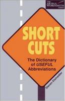 Short Cuts: The Dictionary of Useful Abbreviations (New Artful Wordsmith Series) 0844209058 Book Cover