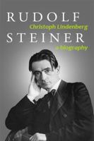 Rudolf Steiner: A Biography 1621482065 Book Cover