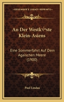 An Der Westküste Klein-Asiens: Eine Sommerfahrt Auf Dem Agaischen Meere (1900) 1160784353 Book Cover