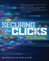 Securing the Clicks: Network Security in the Age of Social Media 0071769056 Book Cover