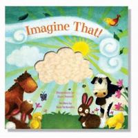 Imagine That: A Touch And Feel Book 1581174845 Book Cover