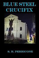 Blue Steel Crucifix 1535327804 Book Cover