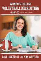 Women's College Volleyball Recruiting: A How-To Guide for Parents 1523618574 Book Cover