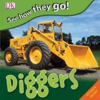 See How They Go: Diggers 0756651670 Book Cover
