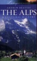 The Alps: A Cultural History (Landscapes of the Imagination) 0195309553 Book Cover