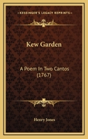 Kew Garden: A Poem in Two Cantos 0548579458 Book Cover