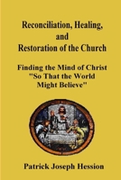 Reconciliation, Healing, and Restoration of the Church 0615202659 Book Cover