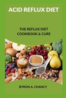 Acid Reflux Diet: The Reflux Diet Cookbook & Cure B0BPGCDL79 Book Cover