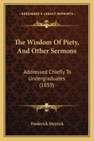 The Wisdom of Piety, and Other Sermons 1104409275 Book Cover