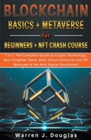 Blockchain Basics + Metaverse for Beginners + NFT crash course B0BKHZMVVV Book Cover