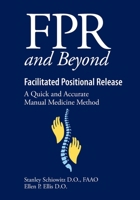 FPR and Beyond Facilitated Positional Release: A Quick and Accurate Manual Medicine Method 1791826709 Book Cover