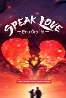 Speak Love – ?nu ?`r?` Ìf?´: A Stage–Cinematic Play About Marriage, Silence, and the Courage to Speak Love B0GW2S8W3W Book Cover