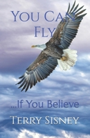 You Can Fly: If You Believe 1720339945 Book Cover