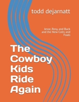 The Cowboy Kids Ride Again: Jesse, Rosy, and Buck and the New Colts and Foals B0FD7X8TMB Book Cover