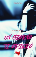 Un giorno ti odierò B096TW979X Book Cover