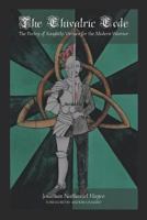 The Chivalric Code: The Poetry of Knightly Virtues for the Modern Warrior 1983404497 Book Cover