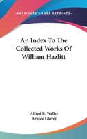 An Index to the Collected Works of William Hazlitt 136145539X Book Cover