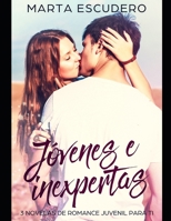 Jóvenes e Inexpertas: 3 Novelas de Romance Juvenil para ti (Colección de Romance Juvenil) (Spanish Edition) 179551793X Book Cover