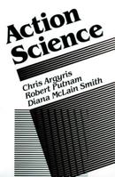 Action Science (Jossey Bass Business and Management Series) 0875896650 Book Cover