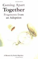 Coming Apart Together: Fragments from an Adoption 0975904213 Book Cover