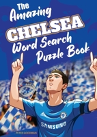 The Amazing Chelsea Word Search Puzzle Book 1914507088 Book Cover