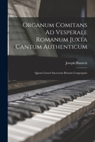 Organum Comitans Ad Vesperale Romanum Juxta Cantum Authenticum: Quem Curavit Sacrorum Rituum Congregatio 1018094075 Book Cover