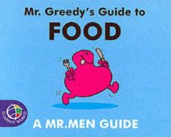 Mr. Greedy's Guide to Food (Mr. Men Grown Up Guides) 0749848901 Book Cover