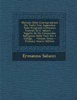 Manuale Della Giurisprudenza Dei Teatri Con Appendice Sulla Proprietà Letteraria Teatrale Di E. Salucci ...: Seguito Da Un Compendio Sull'igiene Della ... - Primary Source Edition 1294000616 Book Cover