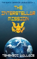 THE EARTH DEFENCE LEAGUE: THE INTERSTELLAR MISSION BOOK 1 B08HRTYLBS Book Cover