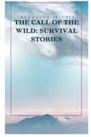 The Call of the Wild: Survival Stories 9710982893 Book Cover
