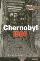 Chernobyl 1986: An Explosion at a Nuclear Power Station (When Disaster Struck) 1410922758 Book Cover