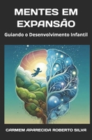MENTES EM EXPANSÃO: Guiando o Desenvolvimento Infantil (Portuguese Edition) B0DTPHBTPS Book Cover