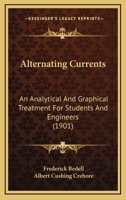 Alternating Currents: an Analytical and Graphical Treatment for Students and Engineers 101509385X Book Cover
