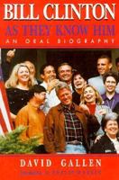 Bill Clinton: As They Know Him : An Oral Biography 0963647725 Book Cover