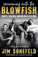 Swimming with the Blowfish: Hootie, Healing, and One Hell of a Ride 1635769809 Book Cover