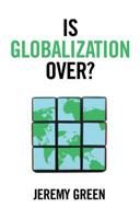 Is Globalization Over? 1509535446 Book Cover