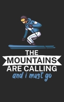 The mountains are calling and i must go: Notebook for skiers on the ski slope. 120 pages with page numbers. For notes or planning apr�s ski. 167843521X Book Cover