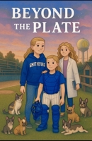 Beyond The Plate (The Waters Sisters Series - Each one tells a new part of their story—catching dreams, growing up, and never losing sight of each) B0H6XVRFJ7 Book Cover