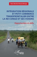 Intégration régionale et petit commerce transfrontalier entre la RD Congo et ses voisins: Opportunités et défis (Harmattan Rdc) (French Edition) 2336465310 Book Cover