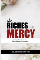 The Riches Of His Mercy: Experience Divine Compassion That Changes Everything B0FPMLD1MS Book Cover