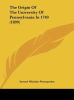 The Origin Of The University Of Pennsylvania In 1740 112091051X Book Cover