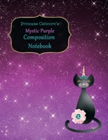 Princess Caticorn's Mystic Purple Composition Notebook: College Ruled Composition Note Book /8.5 x 11 in. / 50 sheets/100 pages Lined Blank Page Book Journal Notebook Homeschooling Back to School Unic 1697487890 Book Cover