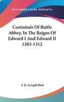 Custumals of Battle Abbey, in the Reigns of Edward I. and Edward II. 1247039951 Book Cover