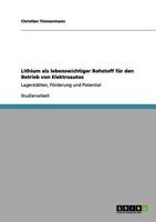 Lithium als lebenswichtiger Rohstoff für den Betrieb von Elektroautos: Lagerstätten, Förderung und Potential 3656176566 Book Cover
