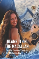 Blame it on The Macallan: Friendship, Freedom and Enough Love 1763555453 Book Cover