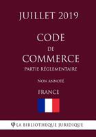 Code de commerce (Partie r�glementaire) (France) (Juillet 2019) Non annot� 108233121X Book Cover