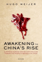 Awakening to China's Rise: European Foreign and Security Policies toward the People's Republic of China 0198865538 Book Cover