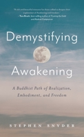 Demystifying Awakening: A Buddhist Path of Realization, Embodiment, and Freedom 1734781041 Book Cover