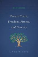 Toward Truth, Freedom, Fitness, and Decency 1626344353 Book Cover